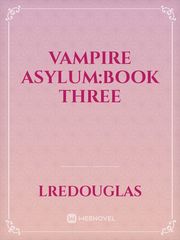 vampire asylum:book three Book