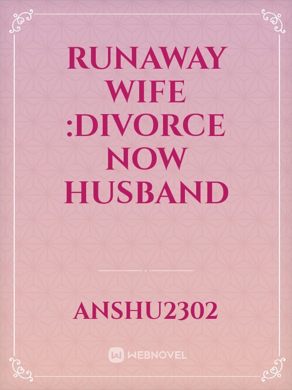 Runaway wife :Divorce now Husband Book