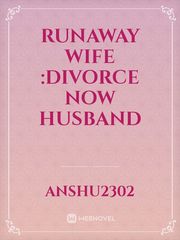 Runaway wife :Divorce now Husband Book
