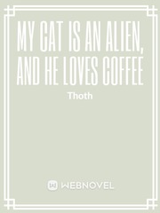 MY CAT IS AN ALIEN, AND HE LOVES COFFEE Book