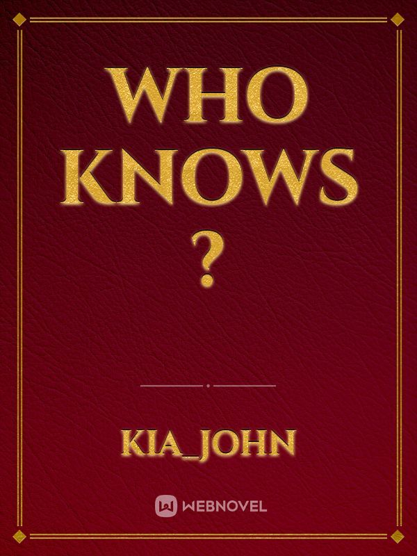 Who knows ?