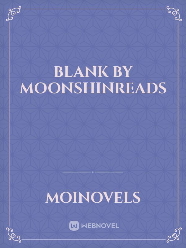 Blank by moonshinreads Book