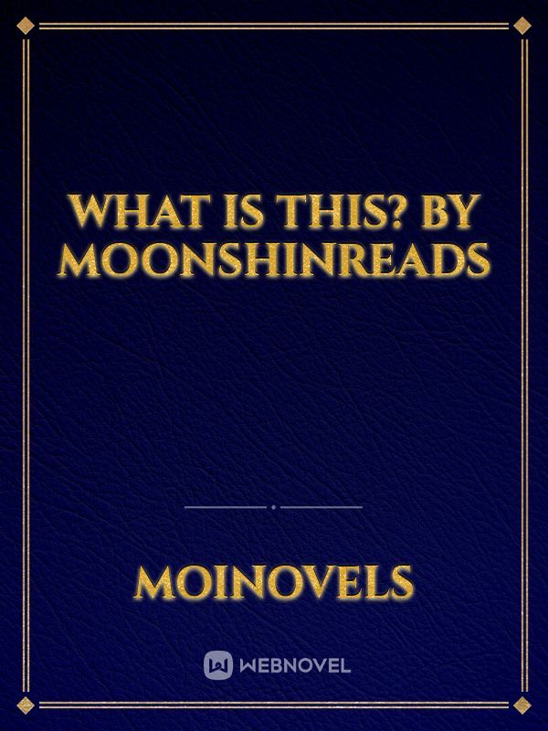 What Is This? by moonshinreads Book