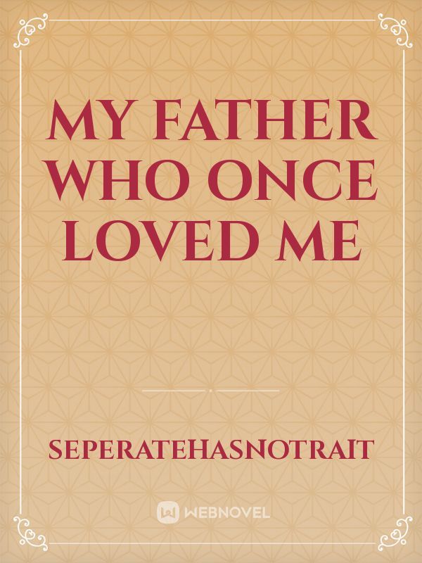 My Father Who Once Loved Me Book