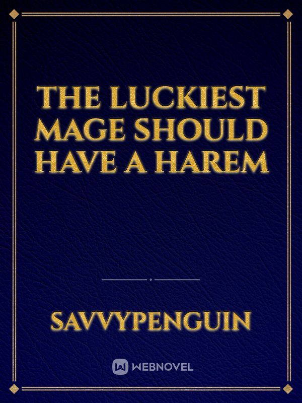 The Luckiest Mage Should Have a Harem Book