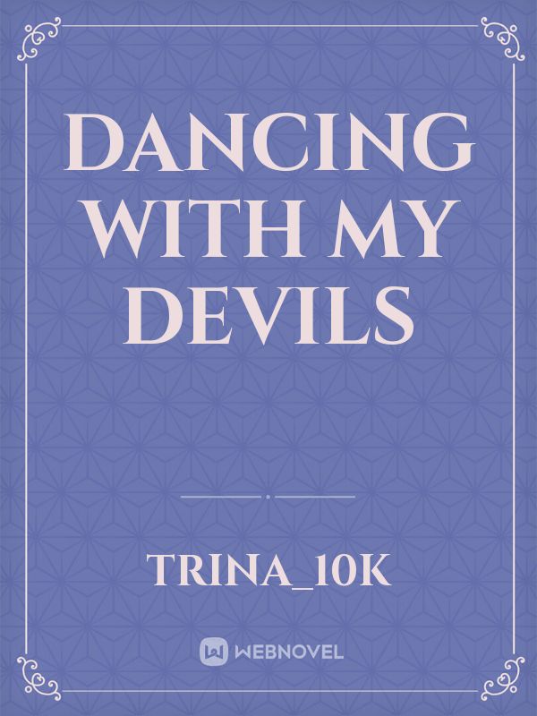 Dancing with My Devils