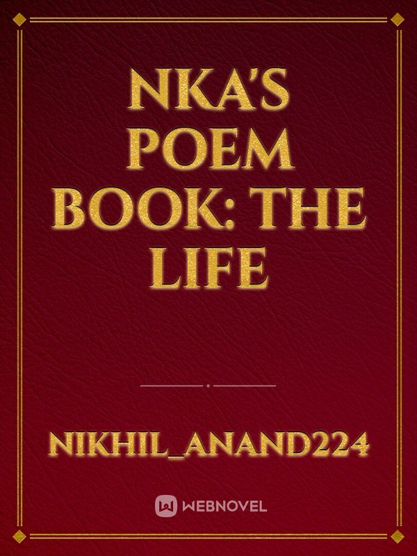 Nka's poem book: The life