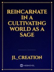 Reincarnate in a cultivating world as a sage Book