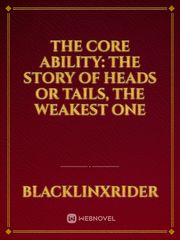 The Core ability: the story of heads or tails, the weakest one Book