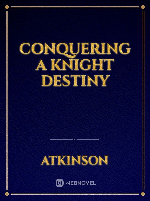 Conquering a knight destiny