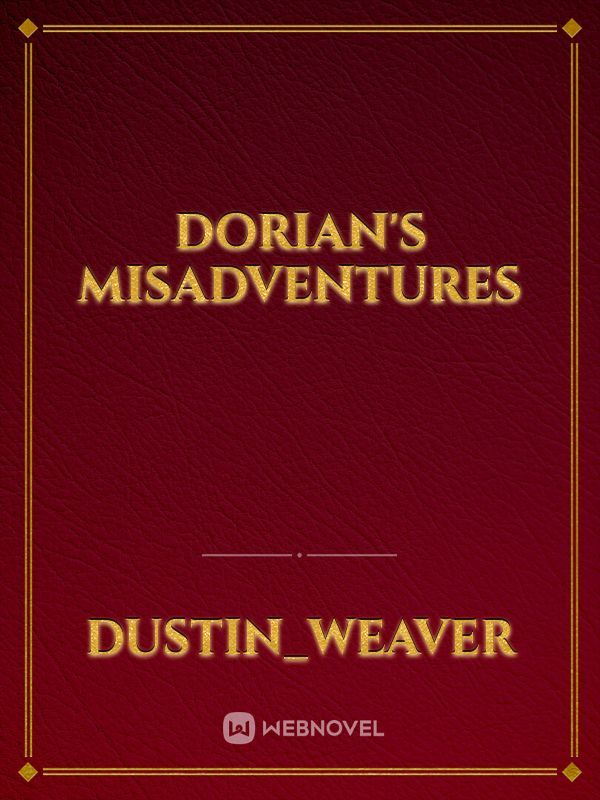 Dorian's Misadventures