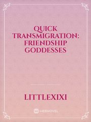 Quick Transmigration: Friendship Goddesses Book