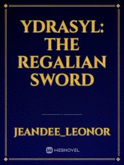 Ydrasyl: The Regalian Sword Book
