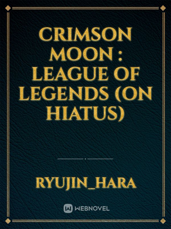 Crimson Moon : League Of Legends (On Hiatus) Book
