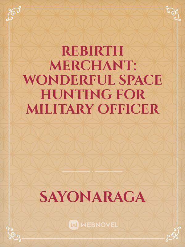 REBIRTH MERCHANT: WONDERFUL SPACE HUNTING FOR MILITARY OFFICER Book