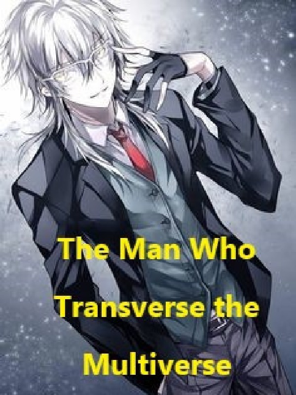 The Man Who Transverse the Multiverse