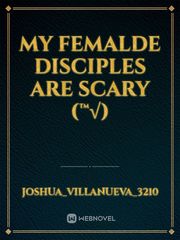 My Femalde Disciples are scary (™√) Book