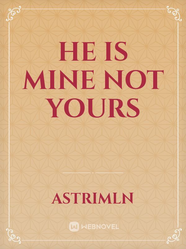 He Is Mine Not Yours