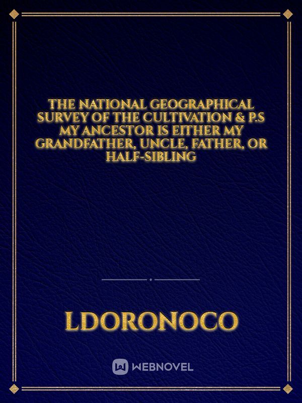 The national geographical survey of the cultivation & p.s my ancestor is either my grandfather, uncle, father, or half-sibling Book