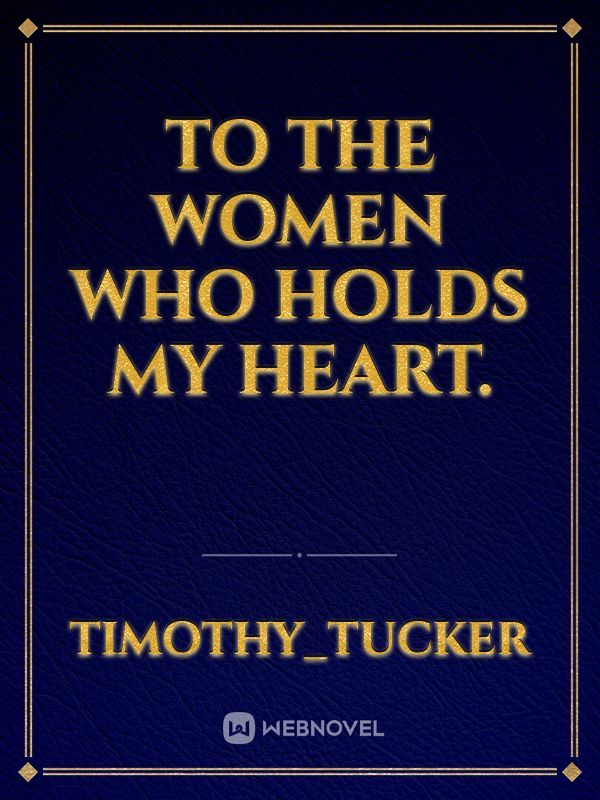 To the women who holds my heart. Book