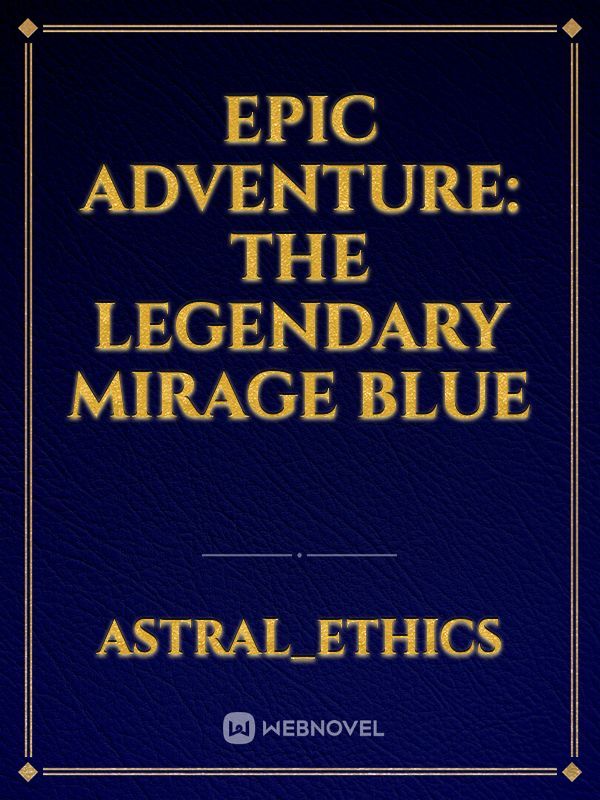Epic Adventure: The Legendary Mirage Blue