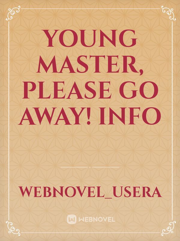 Young Master, Please Go Away! INFO Book