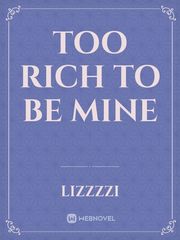 TOO RICH TO BE MINE Book