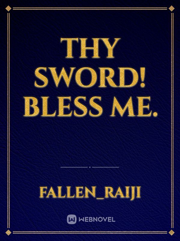 Thy Sword! Bless me. Book