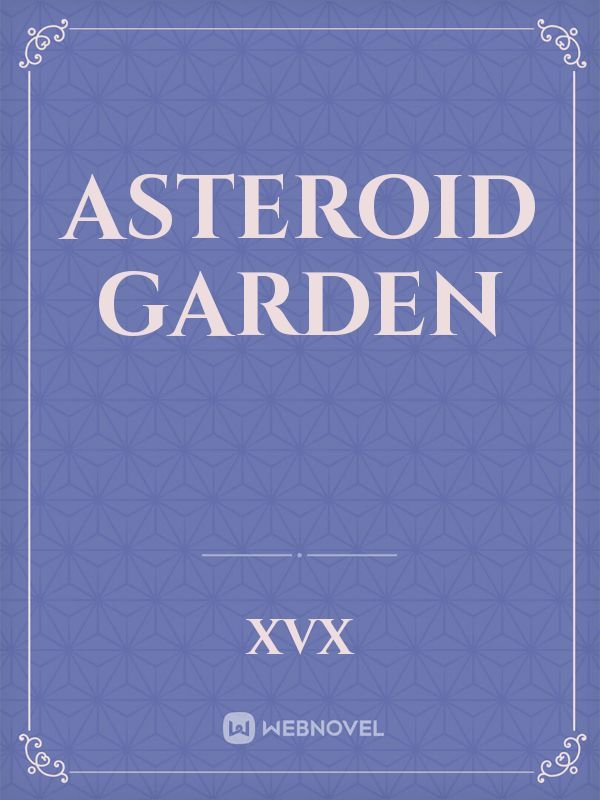Asteroid garden