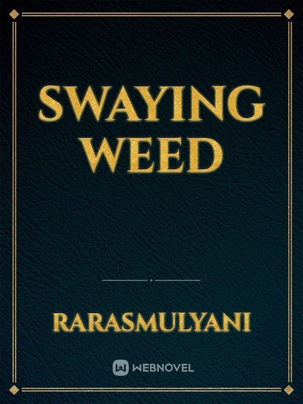 Swaying Weed