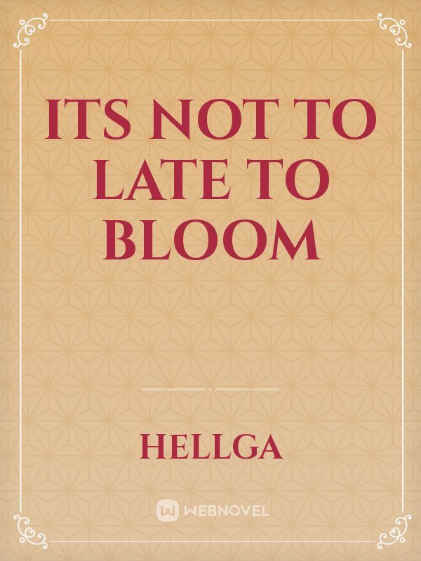 Its not to late to bloom Book