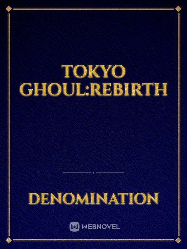 Tokyo Ghoul:rebirth