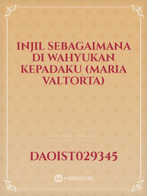 INJIL SEBAGAIMANA DI WAHYUKAN KEPADAKU
(MARIA VALTORTA) Book