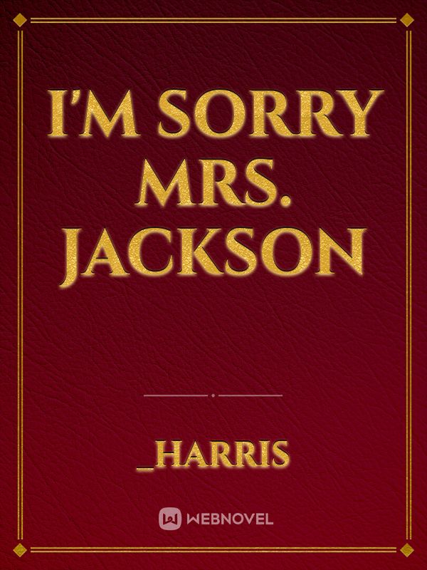 I'm Sorry Mrs. Jackson Book
