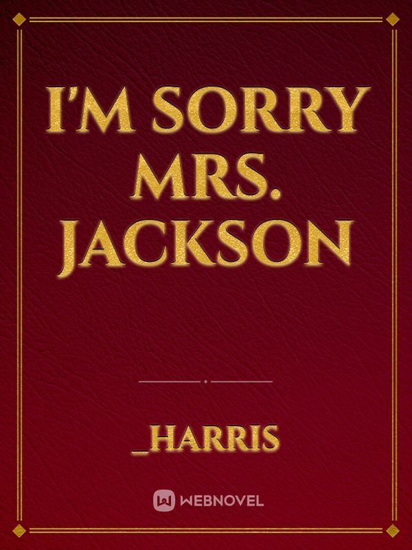 I'm Sorry Mrs. Jackson Book