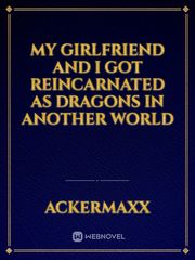My girlfriend and I got reincarnated as dragons in another world Book