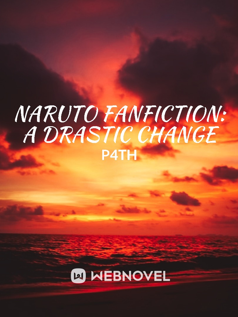 Naruto FanFiction: A Drastic Change