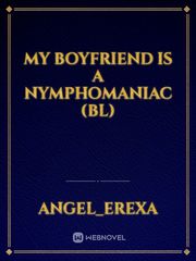 My boyfriend is a nymphomaniac (bl) Book