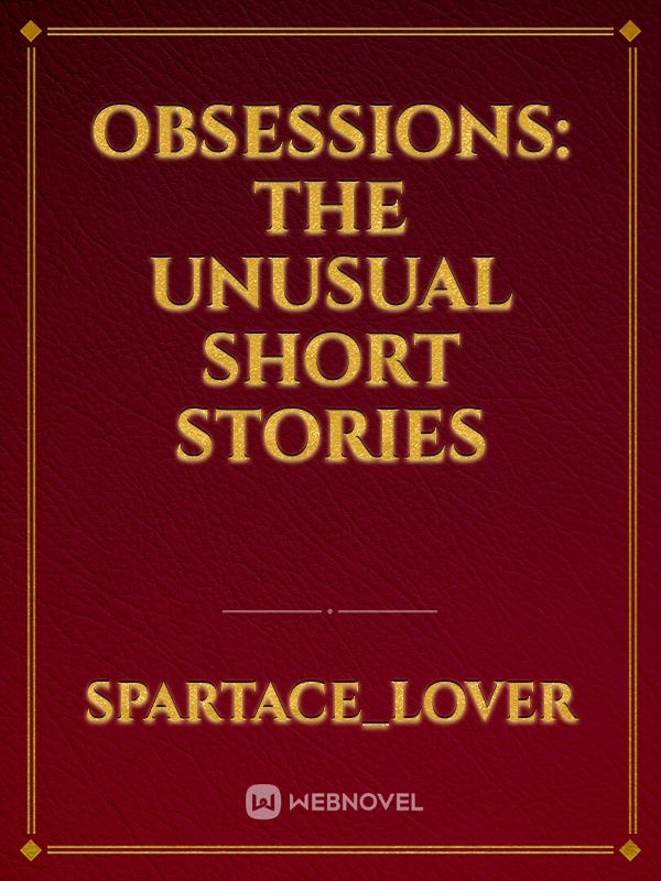 Obsessions: the unusual short stories
