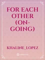 FOR EACH OTHER (On-going) Book