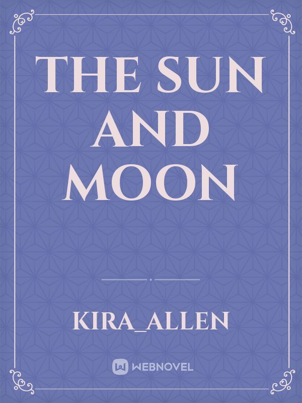 THE SUN AND MOON