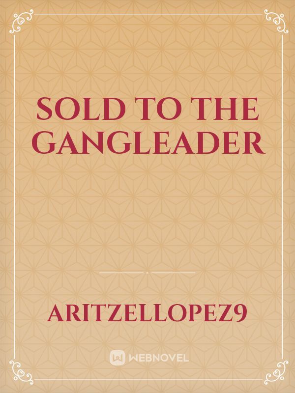 Sold to the Gangleader