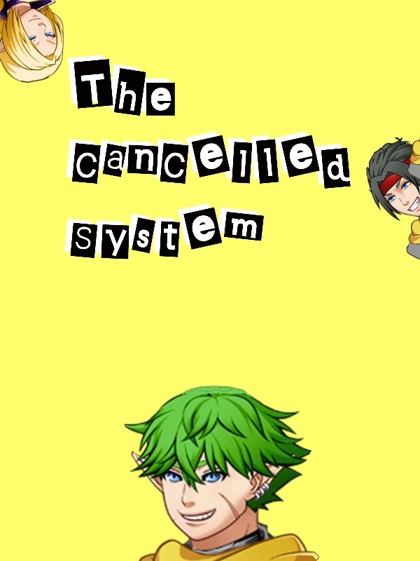 The Cancelled System