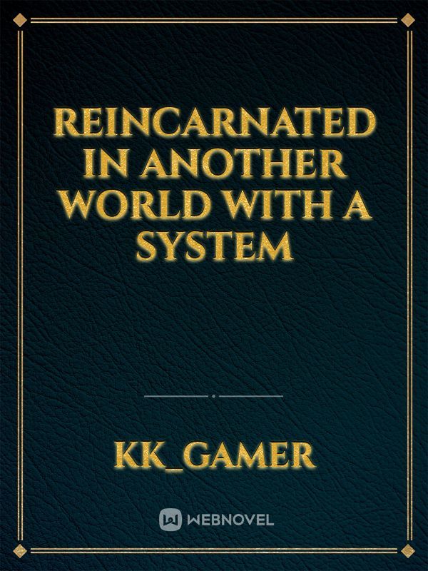 Reincarnated in another world with a system Book