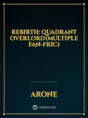 Rebirth: Quadrant Overlord(Multiple Fan-fric) Book