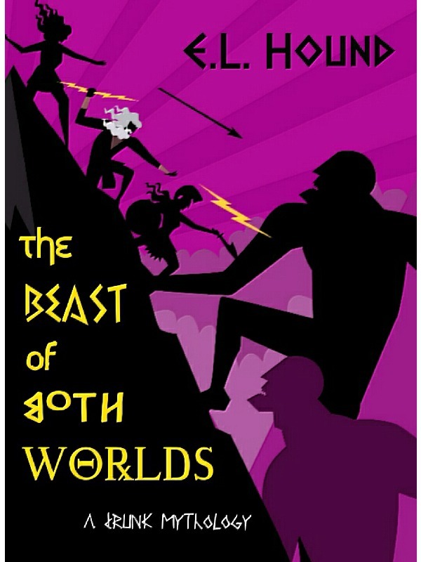 The Beast of Both Worlds: A Drunk Mythology Book