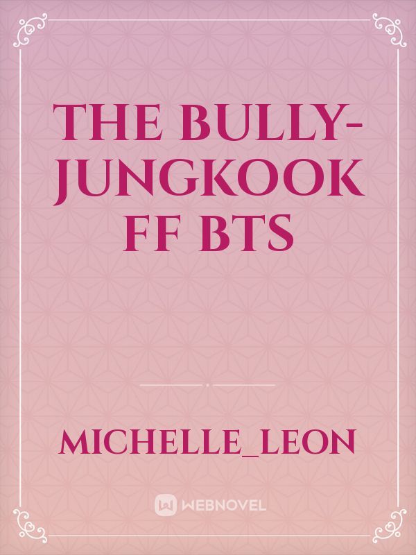 the bully-jungkook ff bts