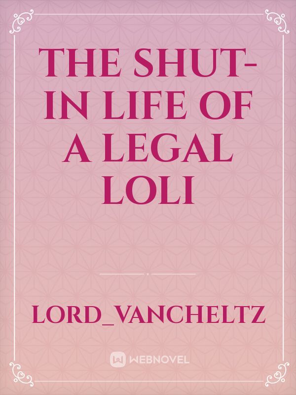 The Shut-In Life Of A Legal Loli Book