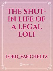 The Shut-In Life Of A Legal Loli Book