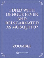 I Died With Dengue Fever And Reincarnated As Mosquito? Book